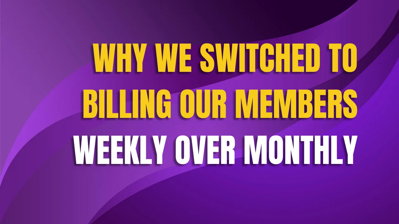 Why we switched to billing our members weekly over monthly